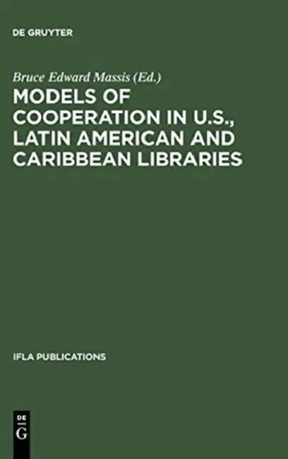 Models of Cooperation in U.S., Latin American and Caribbean Libraries (English, Bruce Edward Massis)