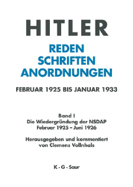 Buy Hitler. Reden, Schriften, Anordnungen, Band I, Die Wiedergründung der NSDAP Februar 1925 - Juni 1926 (English, Clemens Vollnhals) — BookShops.in