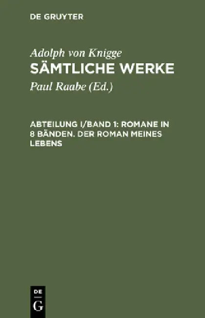 Buy Sämtliche Werke, Abteilung I/Band 1, Romane in 8 Bänden. Der Roman meines Lebens (English, Paul Raabe | Adolph Von Knigge) — BookShops.in