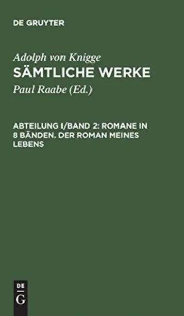 Buy Sämtliche Werke, Abteilung I/Band 2, Romane in 8 Bänden. Der Roman meines Lebens (English, Paul Raabe | Adolph Von Knigge) — BookShops.in