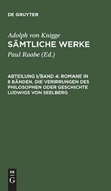 Buy Sämtliche Werke, Abteilung I/Band 4, Romane in 8 Bänden. Die Verirrungen des Philosophen oder Geschi (English, Paul Raabe | Adolph Von Knigge) — BookShops.in