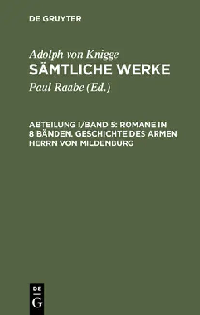Buy Sämtliche Werke, Abteilung I/Band 5, Romane in 8 Bänden. Geschichte des armen Herrn von Mildenburg (English, Paul Raabe | Adolph Von Knigge) — BookShops.in