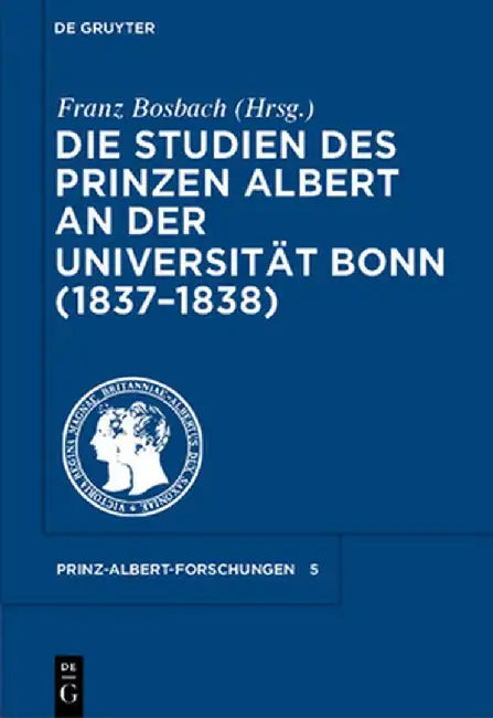 Buy Die Studien des Prinzen Albert an der Universitat Bonn (1837-1838) (English, Franz Bosbach) — BookShops.in