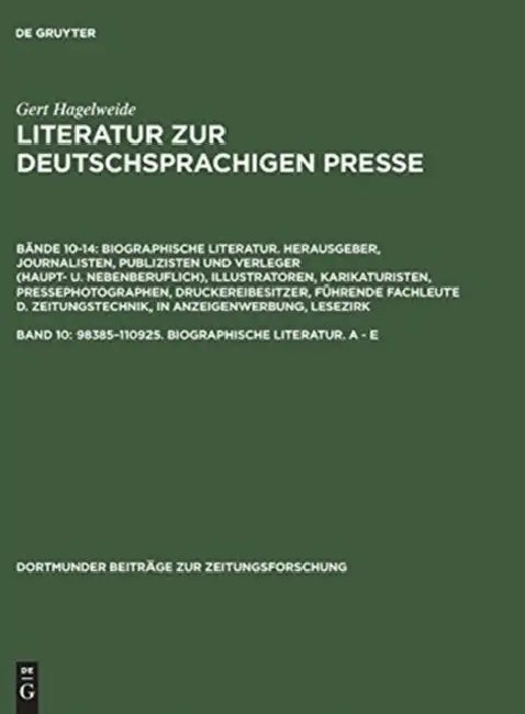 Buy Literatur zur deutschsprachigen Presse, Band 10, 98385-110925. Biographische Literatur. A - E (English, Gert Hagelweide) — BookShops.in