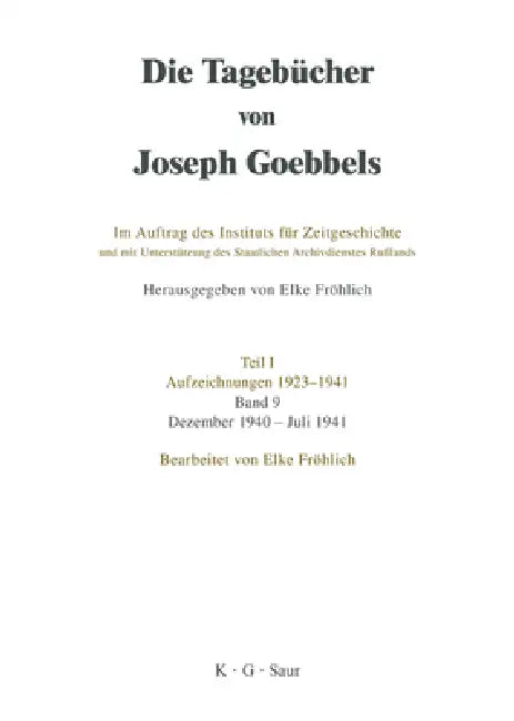 Buy Die Tagebücher von Joseph Goebbels, Band 9, Dezember 1940 - Juli 1941 (English, Institut Für Zeitgeschichte | Elke Fröhlich) — BookShops.in