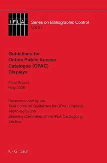 IFLA Guidelines for Online Public Access Catalogue (Opac) Displays (English, Task Force on Guidelines for Opac Displa | Standing Committee of the Ifla Section o)