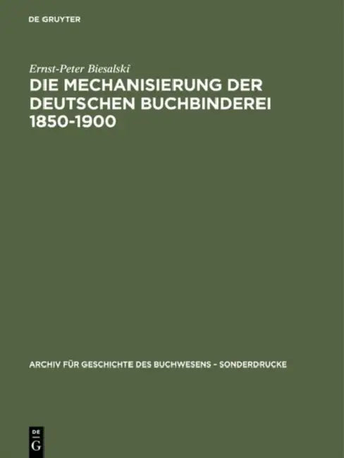 Buy Die Mechanisierung der deutschen Buchbinderei 1850-1900 (English, Ernst-Peter Biesalski) — BookShops.in