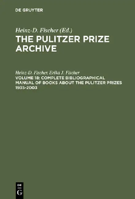 Buy Complete Bibliographical Manual of Books about the Pulitzer Prizes 1935-2003 (English, Heinz-D Fischer | Erika J. Fischer) — BookShops.in