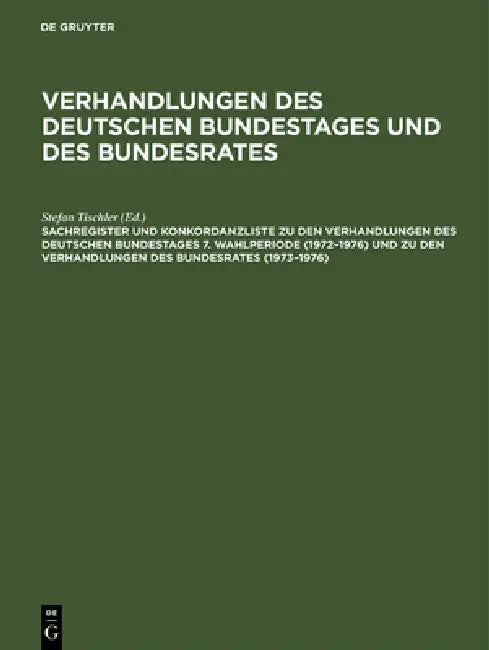 Buy Sachregister Und Konkordanzliste Zu Den Verhandlungen Des Deutschen Bundestages 7. Wahlperiode (1972 (English, Beate Heiss | Barbara Kantenwein-Pabst  — BookShops.in