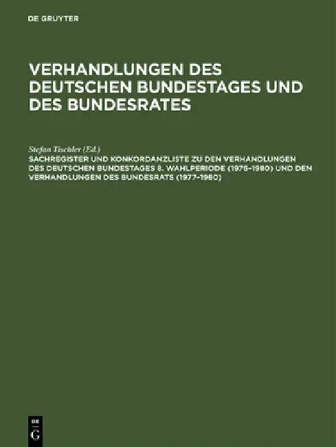 Buy Sachregister Und Konkordanzliste Zu Den Verhandlungen Des Deutschen Bundestages 8. Wahlperiode (1976 (English, Günther Hagen | Barbara Kantenwein-Pabs — BookShops.in