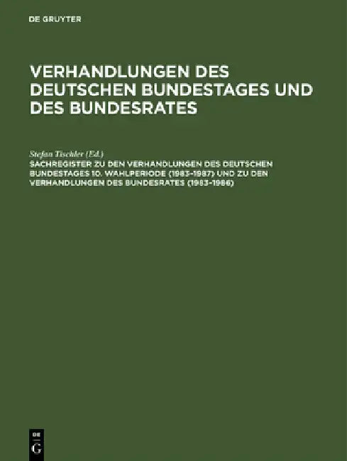 Buy Sachregister Zu Den Verhandlungen Des Deutschen Bundestages 10. Wahlperiode (1983-1987) Und Zu Den V (English, Susanne Bauder | Rosina Heck | Günther  — BookShops.in