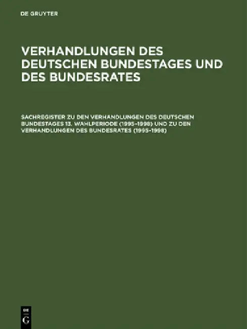 Buy Sachregister Zu Den Verhandlungen Des Deutschen Bundestages 13. Wahlperiode (1995-1998) Und Zu Den V (English, Günther Hagen) — BookShops.in