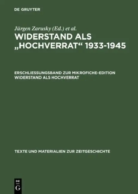 Buy Erschließungsband Zur Mikrofiche-Edition Widerstand ALS Hochverrat (English, Jürgen Zarusky | Birgit Rätsch | Katrin Steinack) — BookShops.in