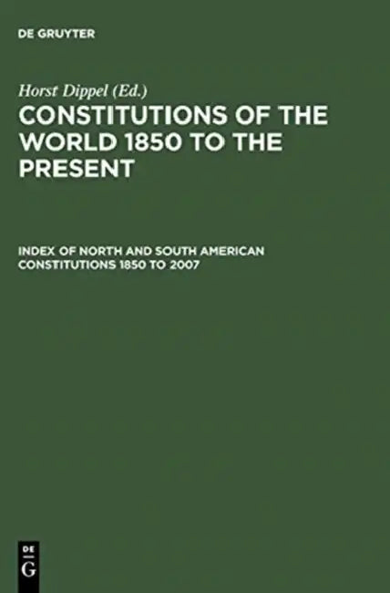 Buy Index of North and South American Constitutions 1850 to 2007 / Verzeichnis Der Nord- Und Sudamerikan (English, Horst Dippel | Berend Wispelwey) — BookShops.in