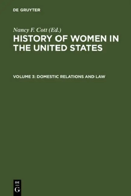 Domestic Relations and Law: Historical Articles on Women's Lives and Activities: 3 (History of Women in the United States) view 4