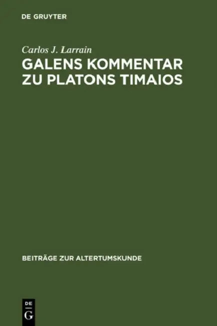 Buy Galens Kommentar Zu Platons Timaios (English, Carlos J. Larrain) — BookShops.in