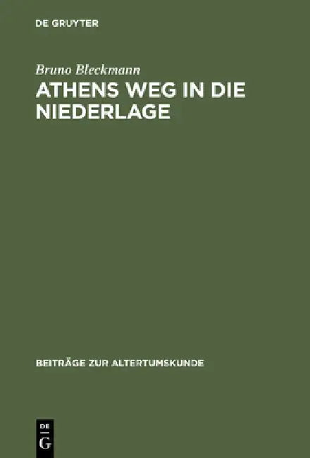 Buy Athens Weg in Die Niederlage (English, Bruno Bleckmann) — BookShops.in