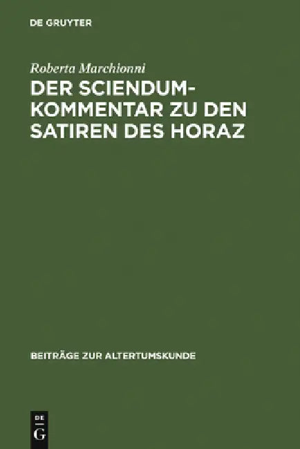 Buy Der Sciendum-Kommentar Zu Den Satiren Des Horaz (English, Roberta Marchionni) — BookShops.in