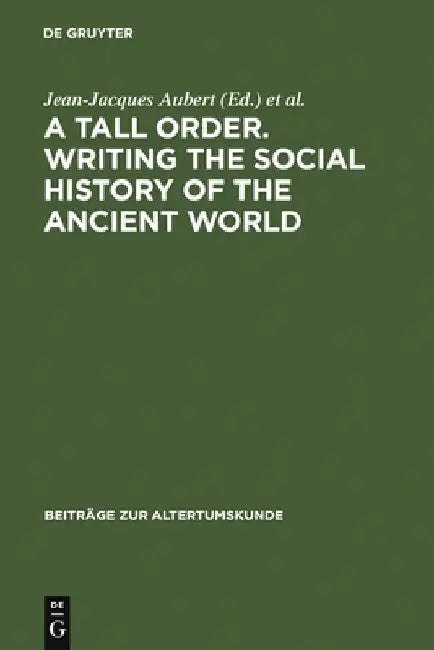 Buy A Tall Order. Writing the Social History of the Ancient World (English, Jean-Jacques Aubert) — BookShops.in