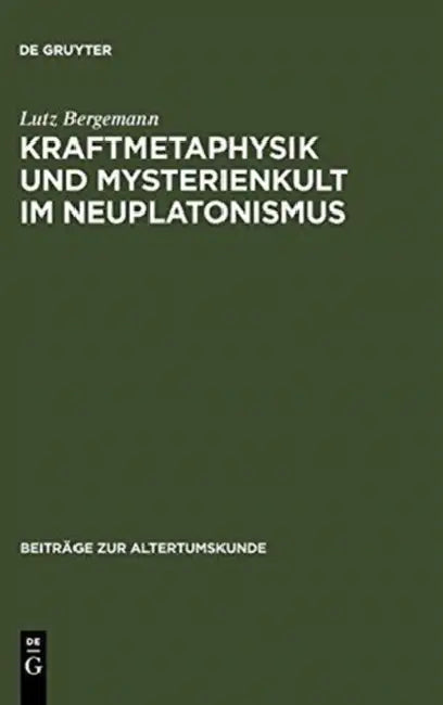 Buy Kraftmetaphysik und Mysterienkult im Neuplatonismus (English, Lutz Bergemann) — BookShops.in