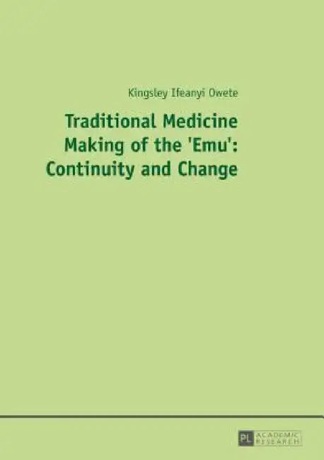 Buy Traditional Medicine Making of the 'Emu' (English, Kingsley I. Owete) — BookShops.in