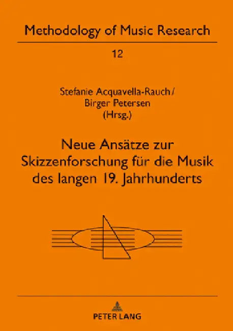 Neue Ansaetze Zur Skizzenforschung Fuer Die Musik Des Langen 19. Jahrhunderts (English, Stefanie Acquavella-Rauch | Stefanie Acquavella-Rauch | Birger Petersen)