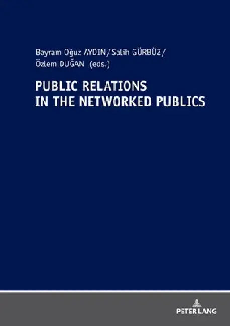 Buy Public Relations in the Networked Publics (English, Bayram Oğuz Aydin | Salih Gürbüz | Özlem Dugan) — BookShops.in