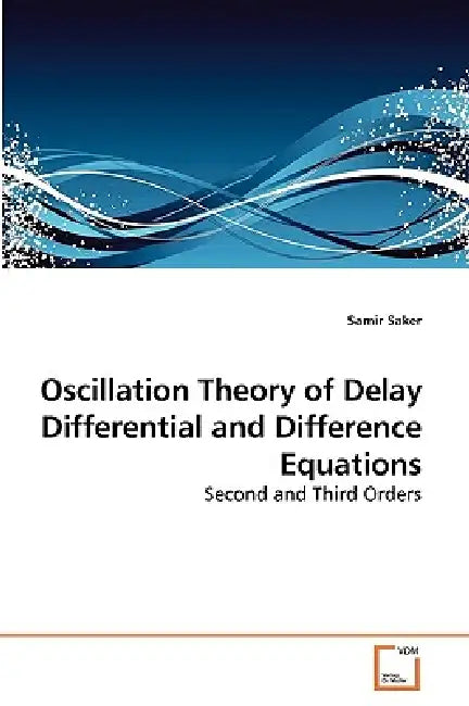 Buy Oscillation Theory of Delay Differential and Difference Equations (English, Samir Saker) — BookShops.in
