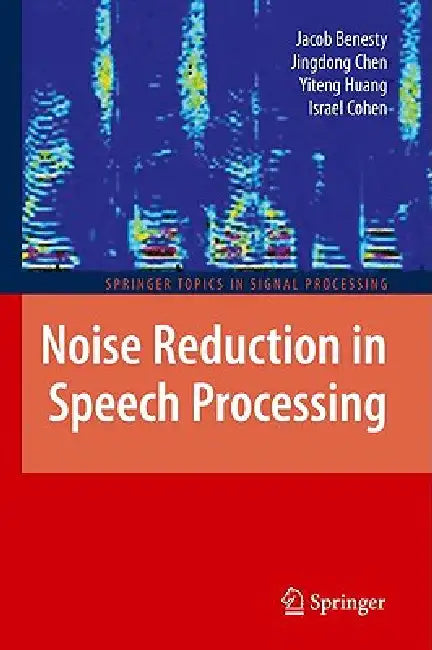 Buy Noise Reduction in Speech Processing (English, Jacob Benesty | Jingdong Chen | Yiteng Huang) — BookShops.in