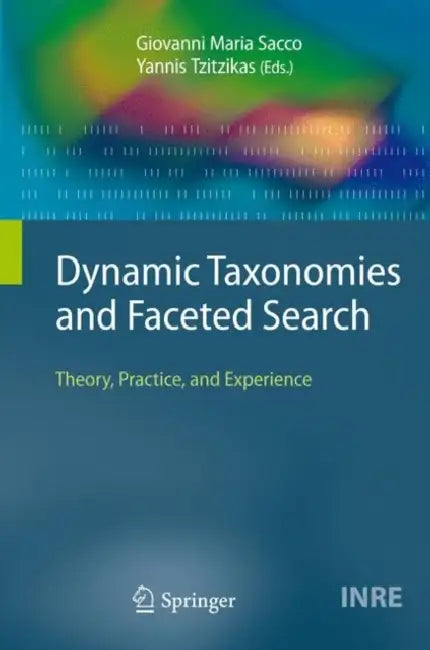 Buy Dynamic Taxonomies and Faceted Search (English, Giovanni Maria Sacco | Yannis Tzitzikas) — BookShops.in