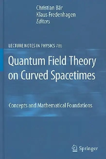Buy Quantum Field Theory on Curved Spacetimes (English, Christian Bär | Klaus Fredenhagen) — BookShops.in
