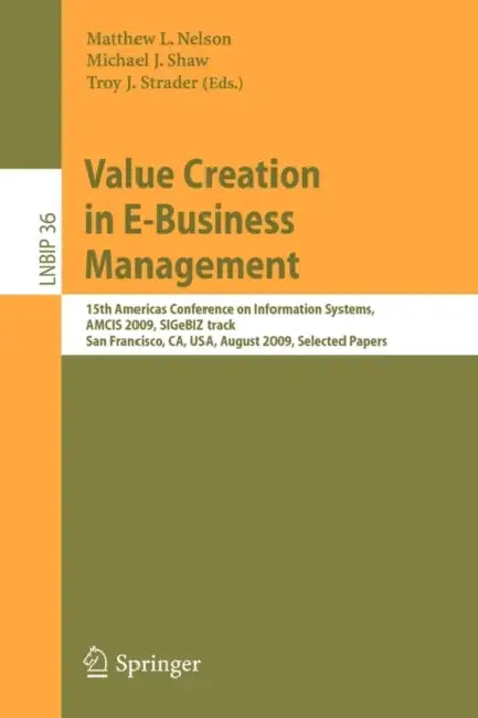 Buy Value Creation in E-Business Management (English, Matthew L. Nelson | Michael J. Shaw | Troy J. Strader) — BookShops.in