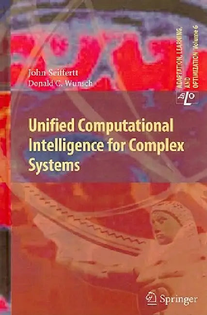 Buy Unified Computational Intelligence for Complex Systems (English, John Seiffertt | Donald C. Wunsch) — BookShops.in