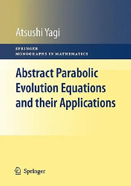 Buy Abstract Parabolic Evolution Equations and Their Applications (English, Atsushi Yagi) — BookShops.in