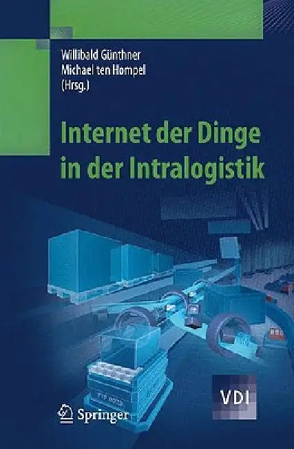 Buy Internet der Dinge In der Intralogistik | by Willibald Günthner | Michael Hompel | Springer | by Willibald Günthner | Michael Hompel | Springer | by Willibald Günthner | Michael Hompel | Springer | by Willibald Günthner | Michael Hompel | Springer | by Willibald Günthner | Michael Hompel | Springer | by Willibald Günthner | Michael Hompel | Springer | by Willibald Günthner | Michael Hompel | Springer | by Willibald Günthner | Michael Hompel | Springer | by Willibald Günthner | Michael Hompel | S — BookShops.in