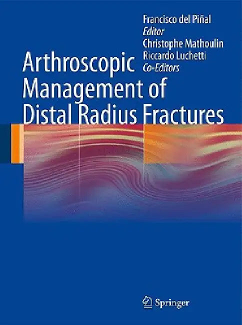 Buy Arthroscopic Management of Distal Radius Fractures (English, Francisco del Piñal | Riccardo Luchetti | Christophe Mathoulin) — BookShops.in