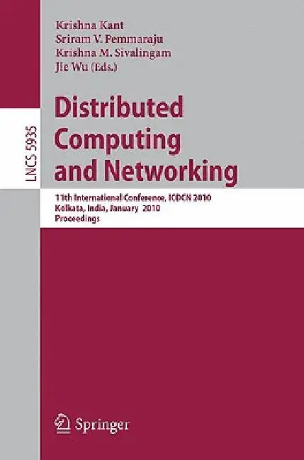 Distributed Computing and Networking: 11th International Conference, ICDCN 2010 Kolkata, India, January 3-6, 2010 Proceedings: 5935 | by Krishna Kant | Sriram V. Pemmaraju | Krishna M. Sivalingam | ‎ Springer-Verlag New York Inc | ‎ English | ‎ Illustrated Edition view 2