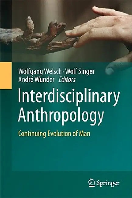Buy Interdisciplinary Anthropology (English, Wolfgang Welsch | Wolf Singer | André Wunder) — BookShops.in