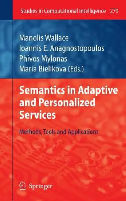 Buy Semantics in Adaptive and Personalized Services (English, Manolis Wallace | Ioannis E. Anagnostopoulos | Phivos Mylonas) — BookShops.in