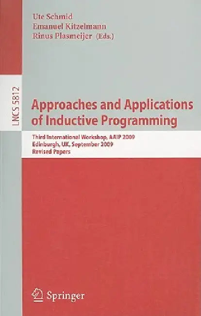 Buy Approaches and Applications of Inductive Programming | by Ute Schmid | Emanuel Kitzelmann | Springer | by Ute Schmid | Emanuel Kitzelmann | Springer | by Ute Schmid | Emanuel Kitzelmann | Springer | by Ute Schmid | Emanuel Kitzelmann | Springer | by Ute Schmid | Emanuel Kitzelmann | Springer | by Ute Schmid | Emanuel Kitzelmann | Springer | by Ute Schmid | Emanuel Kitzelmann | Springer | by Ute Schmid | Emanuel Kitzelmann | Springer | by Ute Schmid | Emanuel Kitzelmann | Springer | by Ute Schmid — BookShops.in