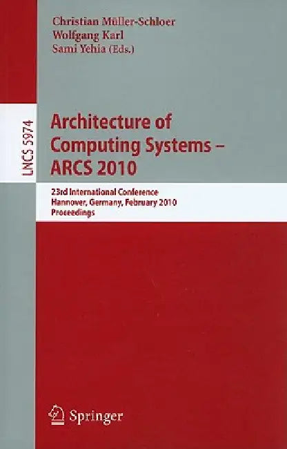 Buy Architecture of Computing Systems--ARCS 2010 (English, Christian Müller-Schloer | Wolfgang Karl | Sami Yehia) — BookShops.in