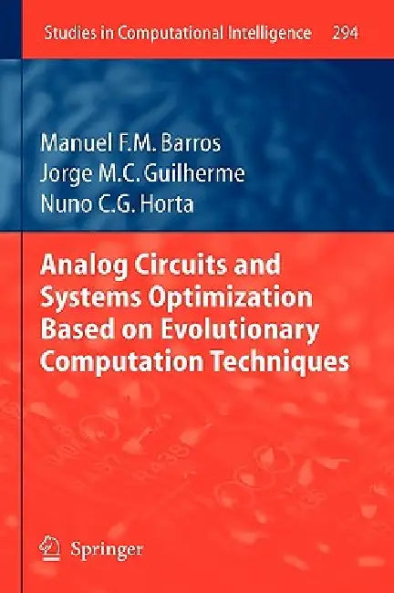 Buy Analog Circuits and Systems Optimization Based on Evolutionary Computation Techniques (English, Manuel Barros | Jorge Guilherme | Nuno Horta) — BookShops.in