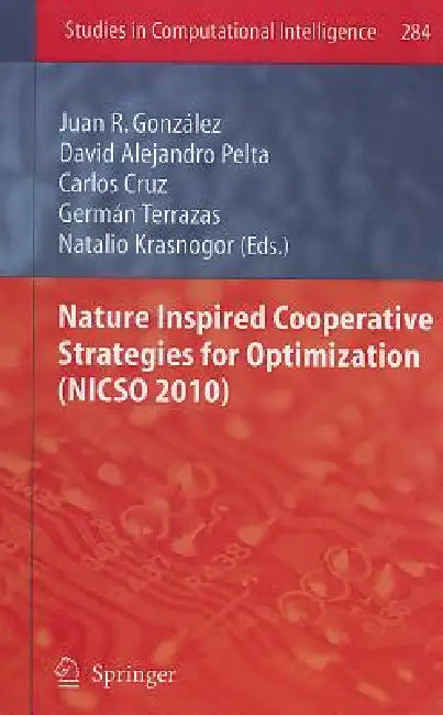 Buy Nature Inspired Cooperative Strategies for Optimization (NICSO 2010) (English, Carlos Cruz | Juan R. González | David Alejandro Pelta) — BookShops.in