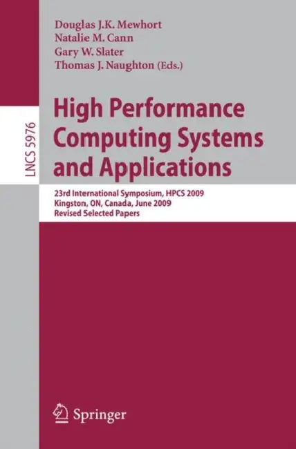 Buy High Performance Computing Systems and Applications (English, Douglas J. K. Mewhort | Natalie M. Cann | Gary W. Slater) — BookShops.in