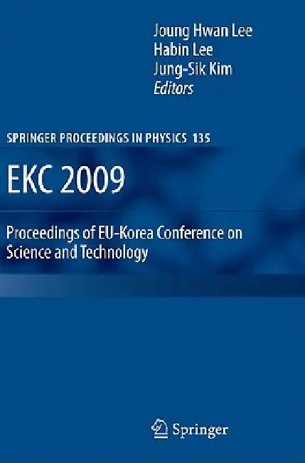 Buy Ekc 2009 Proceedings of Eu-Korea Conference on Science and Technology (English, Joung Hwan Lee | Habin Lee | Jung-Sik Kim) — BookShops.in