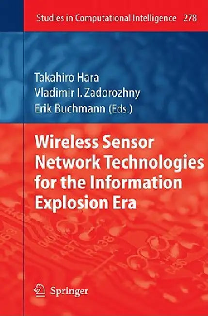 Buy Wireless Sensor Network Technologies for the Information Explosion Era (English, Takahiro Hara | Vladimir I. Zadorozhny | Erik Buchmann) — BookShops.in