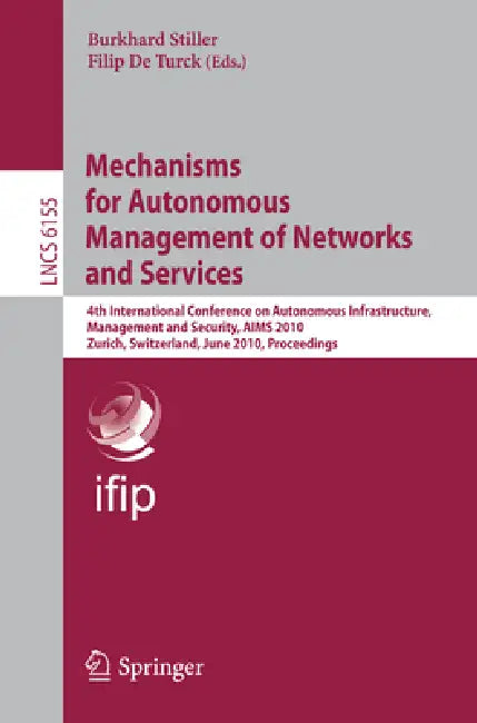 Buy Mechanisms for Autonomous Management of Networks and Services (English, Burkhard Stiller | Filip De Turck) — BookShops.in