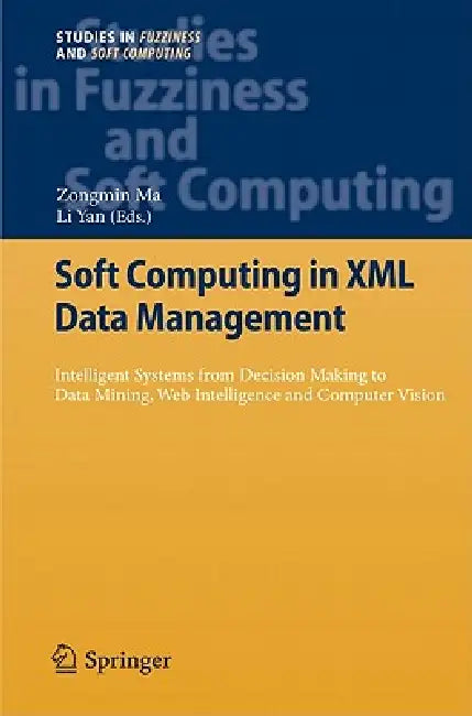 Buy Soft Computing in XML Data Management (English, Zongmin Ma | Li Yan) — BookShops.in