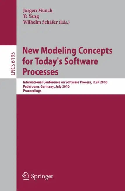 Buy New Modeling Concepts for Today's Software Processes (English, Jürgen Münch | Ye Yang | Wilhelm Schäfer) — BookShops.in