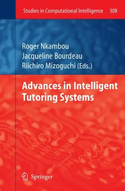 Buy Advances in Intelligent Tutoring Systems (English, Roger Nkambou | Riichiro Mizoguchi | Jacqueline Bourdeau) — BookShops.in
